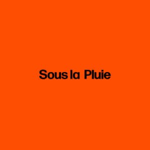 Sous la ​Pluie